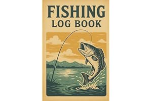 Fishing Log Book: Track Fishing Trips, Catches, Weather and Locations For Adults, Teens & Seniors