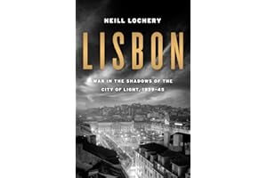 Lisbon: War in the Shadows of the City of Light, 1939-45