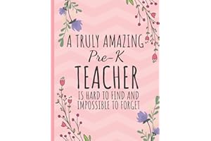 A Truly Amazing Pre-K Teacher: Perfect Year End Graduation or Thank You Gift for Teachers (Inspirational Teacher Gifts) Teachers Notebook / Journal