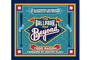 The Ballpark and Beyond: An Illustrated Celebration of Baseball's Rich History