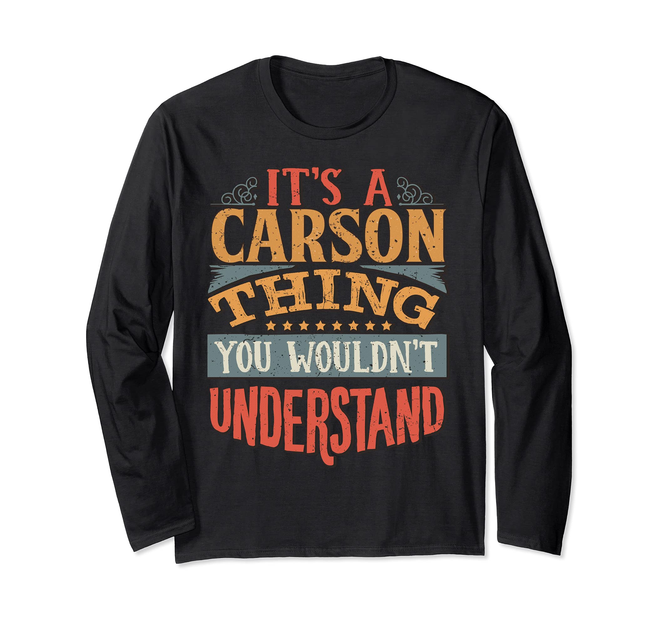 It's A Carson Thing You Wouldn't Understand Long Sleeve T-Shirt