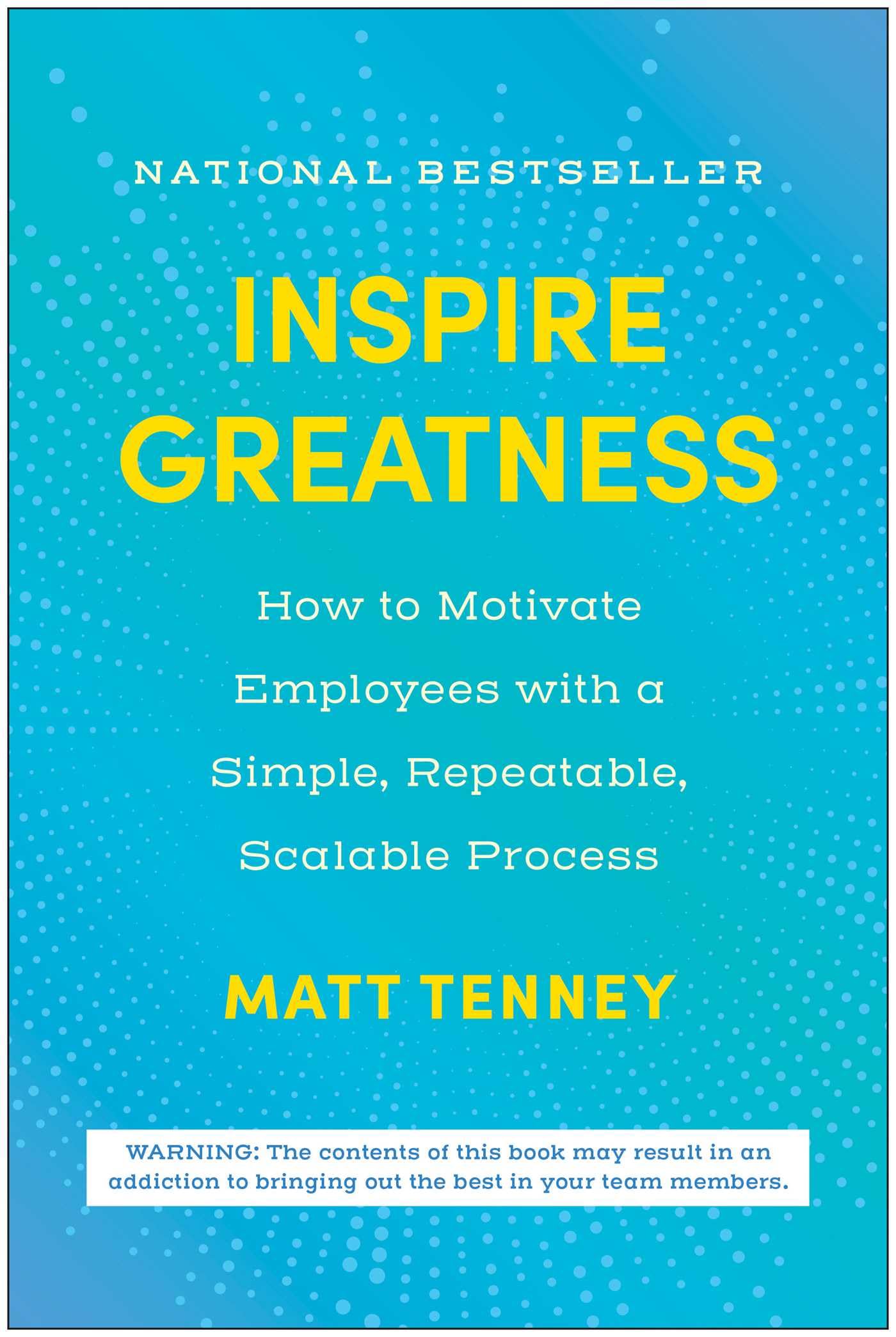 Inspire Greatness: How to Motivate Employees with a Simple, Repeatable, Scalable Process
