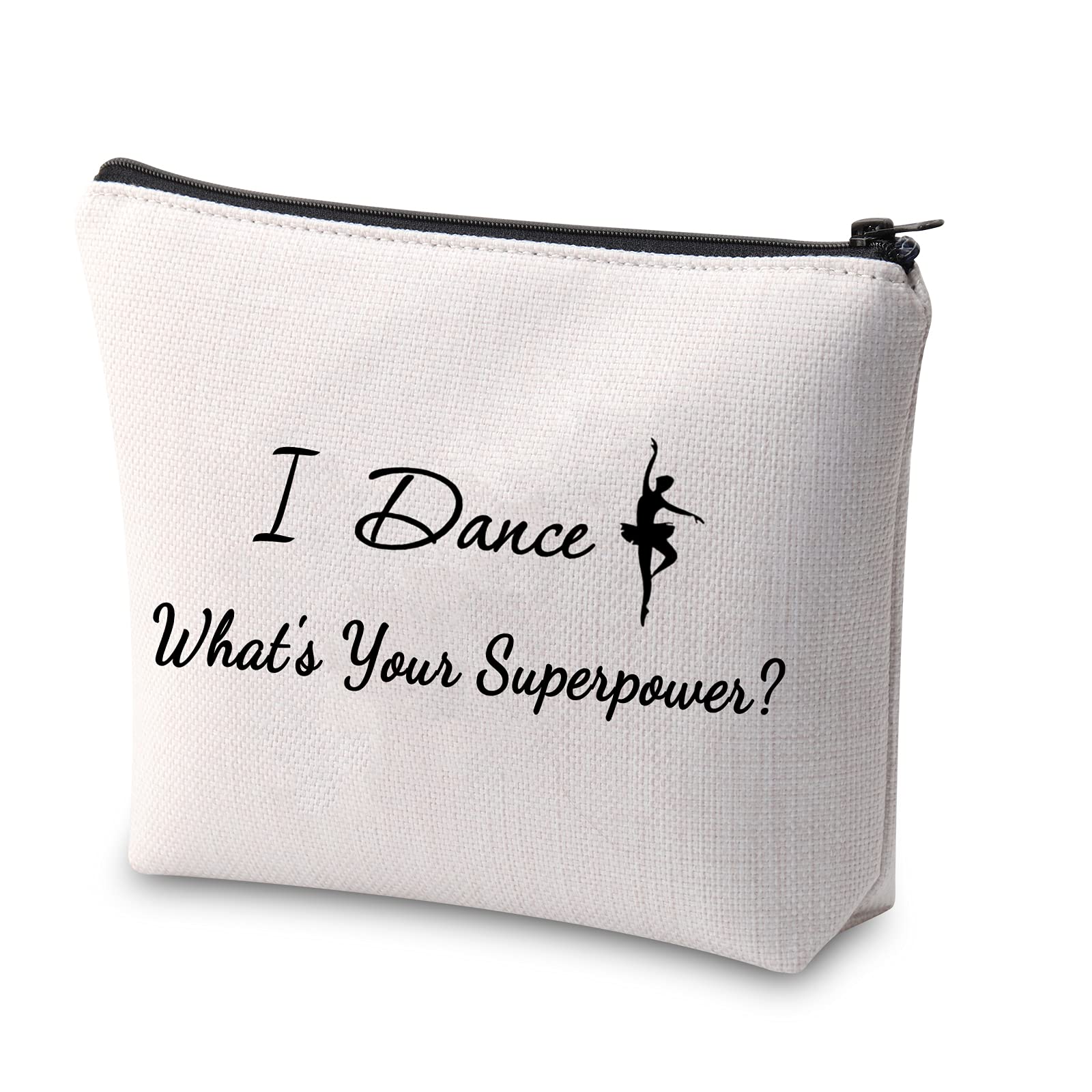 Dancer Gift I Dance What's Your Superpower Makeup Bag Ballerina Girls Dance Cosmetic Bag Gift for Dance Recitals, Dance Teams and Dance Teachers
