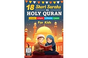 18 Short Surahs of The Holy Quran For Kids: An Islamic Book For Muslim Children (Boys and Girls) | In Arabic, In English, In Phonetics, Scan and ... the Quran | + Valuable Lessons to learn