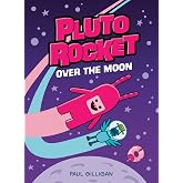 Pluto Rocket: Over the Moon (Pluto Rocket #4)
