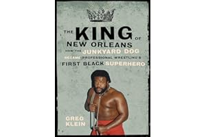 The King of New Orleans: How the Junkyard Dog Became Professional Wrestling's First Black Superstar