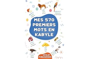 Mes 570 premiers mots en kabyle: Mon dictionnaire visuel bilingue français-kabyle - Mon premier grand imagier bilingue sur le