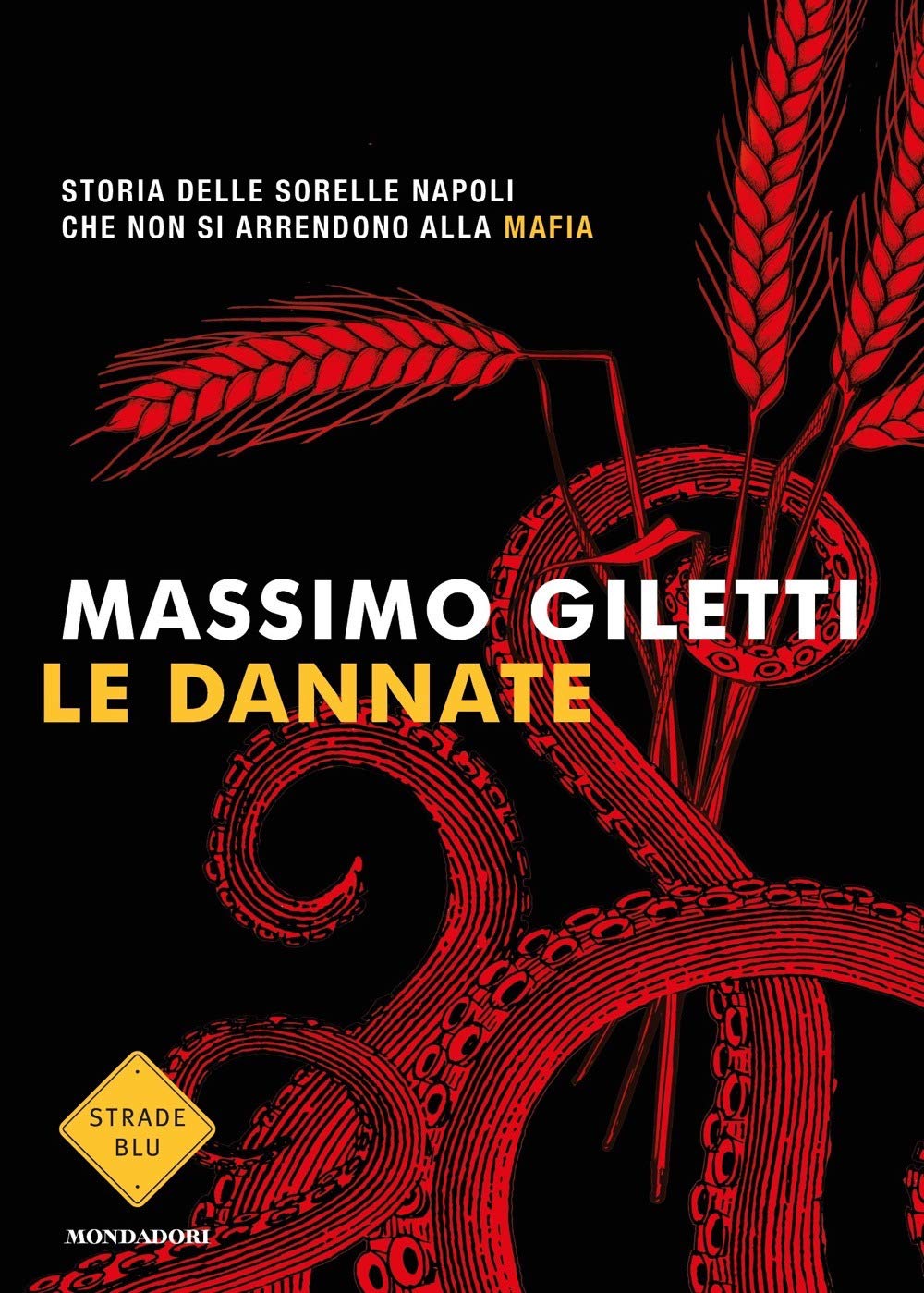 Le dannate. Storia delle sorelle Napoli che non si arrendono alla mafia :  Giletti, Massimo: Libri - Amazon.it