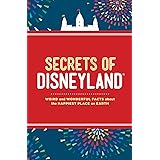 Secrets of Disneyland: Weird and Wonderful Facts about the Happiest Place on Earth