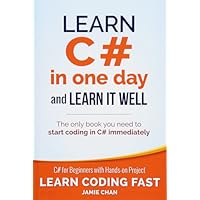 Learn C# in One Day and Learn It Well: C# for Beginners with Hands-on Project: Volume 3 (Learn Coding Fast with Hands-On Project)