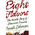 Eight Flavors: The Untold Story of American Cuisine