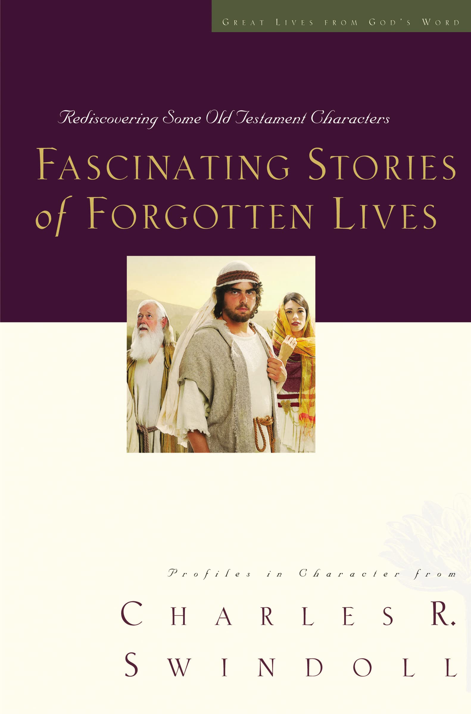 Fascinating Stories of Forgotten Lives: Rediscovering Some Old Testament Characters (9) (Great Lives Series) Fascinating Stories of Forgotten Lives: Rediscovering Some Old Testament Characters (9) (Great Lives Series) Paperback