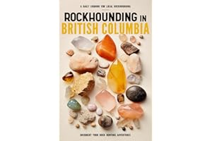 Rockhounding in British Columbia: Rock Gathering Log Book for Local Canadian Backyard Geology Enthusiasts | A Practical Journ