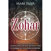 Zohar: The Ultimate Guide to Understanding the Most Important Work on Kabbalah and Jewish Mysticism (Jewish Spirituality)