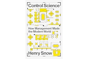 Control Science: How Management Made the Modern World