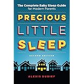 Precious Little Sleep: The Complete Baby Sleep Guide for Modern Parents