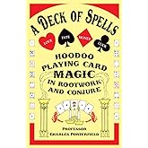 A Deck of Spells: Hoodoo Playing Card Magic in Rootwork and Conjure