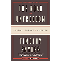 The Road to Unfreedom: Russia, Europe, America book cover The Road to Unfreedom: Russia, Europe, America book cover