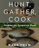 Hunt, Gather, Cook: Finding the Forgotten Feast