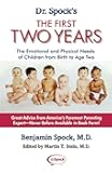 Dr. Spock's The First Two Years: The Emotional and Physical Needs of Children from Birth to Age 2