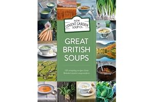 Great British Soups: 120 Tempting Recipes From Britain's Master Soup-Makers