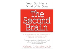 The Second Brain: A Groundbreaking New Understanding of Nervous Disorders of the Stomach and Intestine