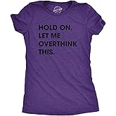 Crazy Dog Women's T Shirt Hold On Let Me Overthink This Funny Sarcastic Novelty Tee