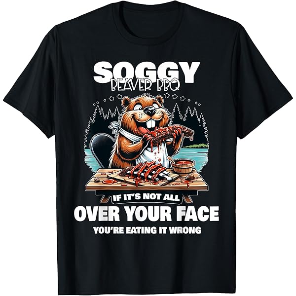 Amazon.com: Soggy Beaver BBQ If It's Not All Over Your Face Beaver