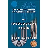 The Ideological Brain: The Radical Science of Flexible Thinking