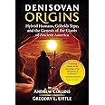 Denisovan Origins: Hybrid Humans, Göbekli Tepe, and the Genesis of the Giants of Ancient America