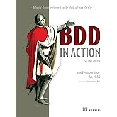 BDD in Action, Second Edition: Behavior-Driven Development for the whole software lifecycle
