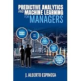 Predictive Analytics and Machine Learning for Managers