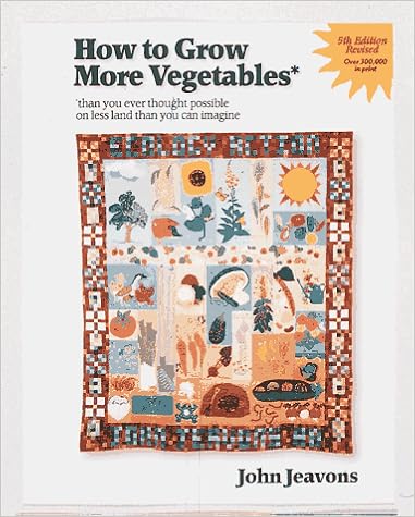 How to Grow More Vegetables: Than You Ever Thought Possible on Less Land Than You Can Imagine cover