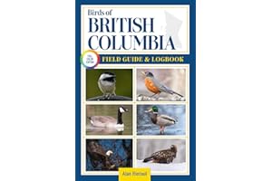 Birds of British Columbia Field Guide and Logbook: An Essential Birdwatching Guide with Identification Tips for 60 Common Bir