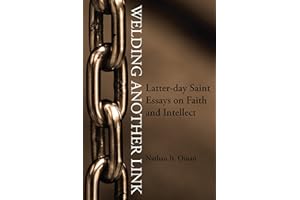 Welding Another Link: Latter-day Saint Essays on Faith and Intellect