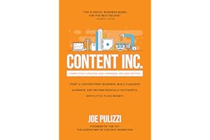 Content Inc., Second Edition: Start a Content-First Business, Build a Massive Audience and Become Radically Successful (With 