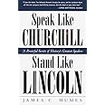 Speak Like Churchill, Stand Like Lincoln: 21 Powerful Secrets of History's Greatest Speakers