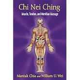 Chi Nei Ching: Muscle, Tendon, and Meridian Massage