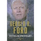 Gerald R. Ford (The American Presidents Series: The 38th President, 1974-1977)