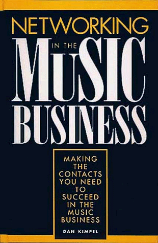 Networking in the Music Business by Dan Kimpel