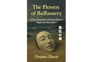 The Flowers of Buffoonery: A New Translation of Osamu Dazai’s Tragicomic Masterpiece