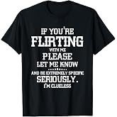 Wenn du mit mir flirtest, Lassen ES Bitte wissen und sei Extrem T-Shirt