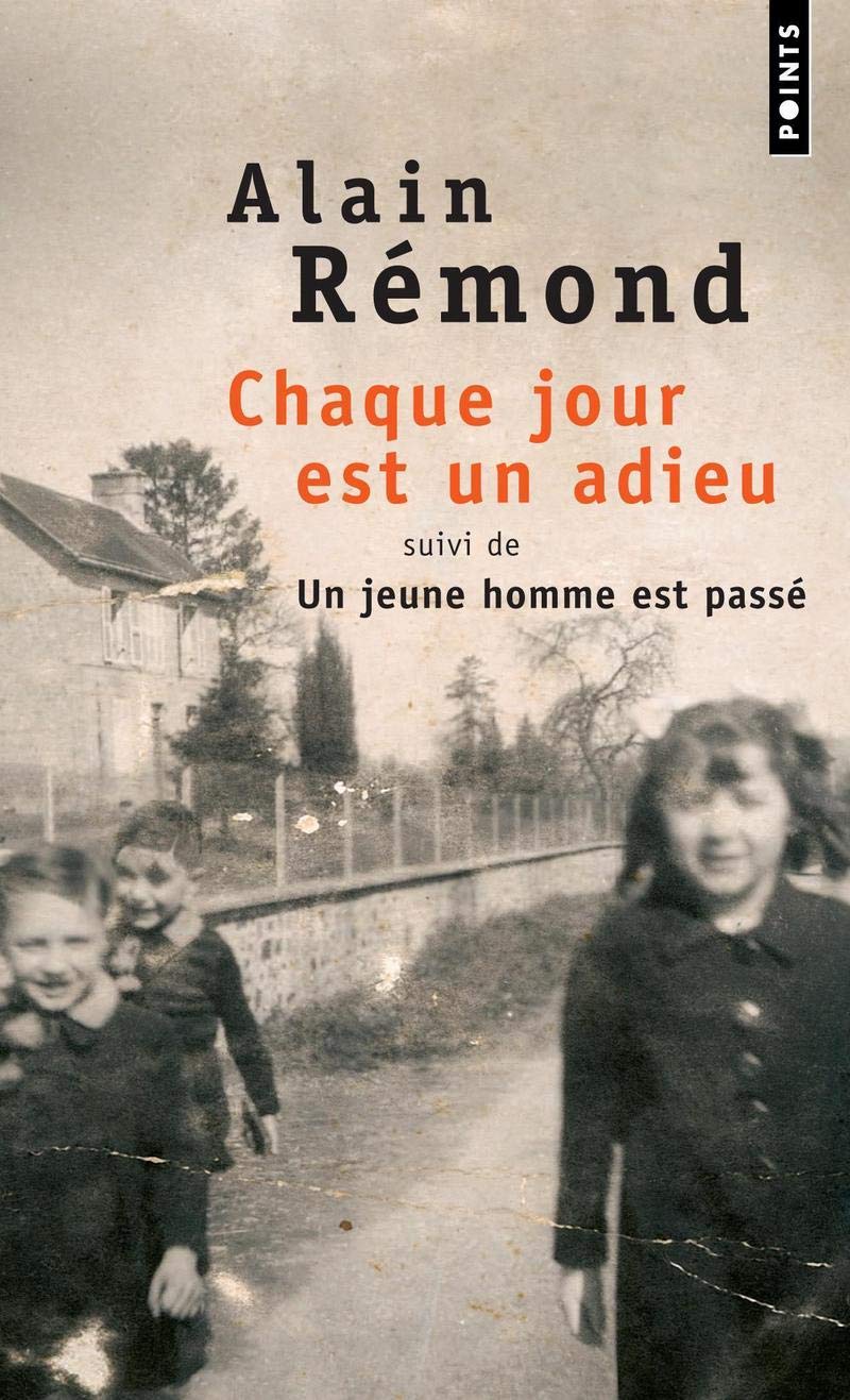 Chaque Jour Est Un Adieu Suivi De Un Jeune Homme Est Pass English And French Edition Remond Alain 9782757803158 Amazon Com Books