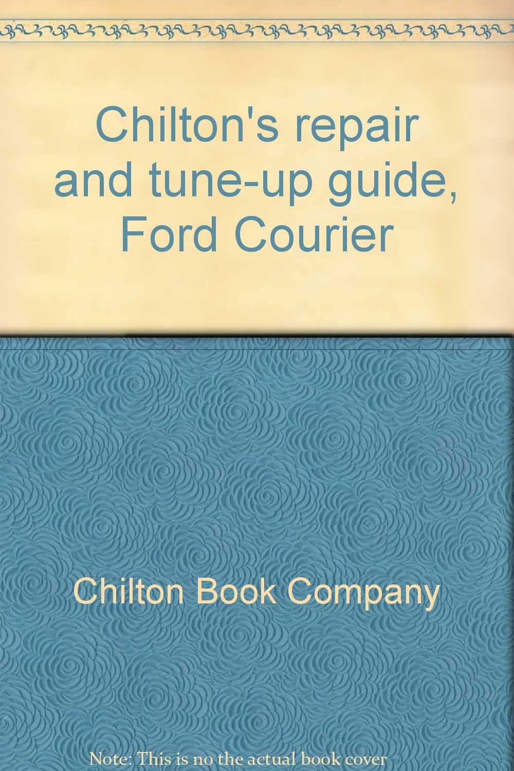 Chilton's repair and tune-up guide, Ford Courier Unknown Binding – 1975