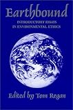 Earthbound : Introductory Essays in Environmental Ethics, , 0881335681