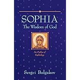 Sophia: The Wisdom of God: An Outline of Sophiology (Library of Russian Philosophy)