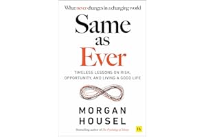 Same as Ever: Timeless Lessons on Risk, Opportunity and Living a Good Life