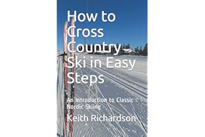 How to Cross Country Ski in Easy Steps: An Introduction to Classic Nordic Skiing in Easy Steps