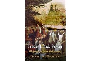 Trade, Land, Power: The Struggle for Eastern North America