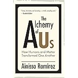 The Alchemy of Us: How Humans and Matter Transformed One Another (The MIT Press)